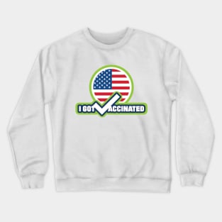 I Got Vaccinated Crewneck Sweatshirt